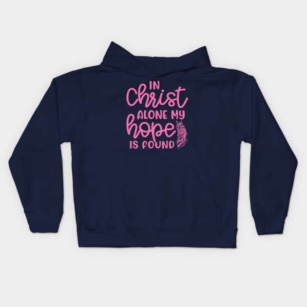 In Christ Alone My Hope Is Found Christian Faith Kids Hoodie by GlimmerDesigns